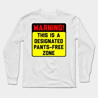 Warning! Pants-Free Zone Long Sleeve T-Shirt